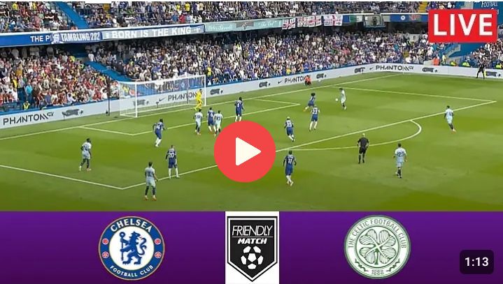 Chelsea vs Celtic Team News & Live Stream